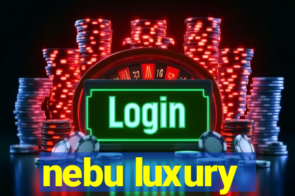 nebu luxury